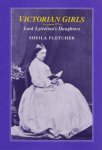 Fletcher, Sheila. - Victorian girls : Lord Lyttelton's daughters.