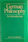 Roberts, Julian - German philosophy: An introduction.