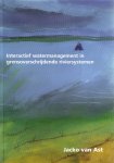 Ast, J. van - Interactief watermanagement in grensoverschrijdende riviersystemen / druk 1
