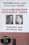 Moltke, Helmuth James von & Freya von Moltke - Abschiedsbriefe Gefängnis Tegel: September 1944 - Januar 1945 Moltke, Helmuth James von & Freya von Moltke - Abschiedsbriefe Gefängnis Tegel: September 1944 - Januar 1945