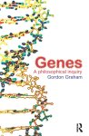Gordon Graham - Genes: A Philosophical Inquiry