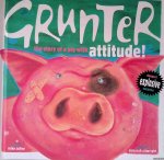 Allwright, Deborah - Grunter: The Story of a Pig with Attitude