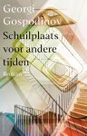 Georgi Gospodinov - Schuilplaats Voor Andere Tijden