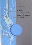 Horst, Els ter (gesigneerd) - In 1992 toen de wereld nog niet onaf was en versleten...