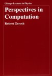 Geroch, Robert - Perspectives in computation