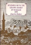 Didier, Charles - Sojourn with the Grand Sharif of Makkah