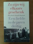 Post, Alma en Buurman, Janneke - Zo zijn wij elkaars geschenk - Een liefde in de jaren dertig