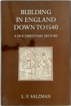 Louis Francis Salzman - Building in England Down to 1540