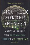 Have, Henk ten - Bioethiek Zonder Grenzen: Mondialisering van gezondheid, ethiek en wetenschap