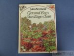John Seymour. - Gezond eten van eigen tuin.