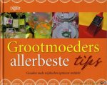 BERNARDS, Wim (hoofdredacteur) - Grootmoeders allerbeste tips. De gouden oude wijsheden opnieuw ontdekt.