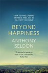 Anthony Seldon - Beyond Happiness