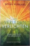 Hubbard, Bryan - HET VERLEDEN VERLICHTEN. Verander je leven met het time-light programma