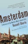 Russell Shorto - Amsterdam: A History of the World's Most Liberal City