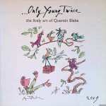 Wootton, David - . . . Only Young Twice: The Lively Art of Quentin Blake