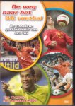 niet vermeld - De weg naar het WK voetbal. De complete geschiedenis van het WK. Van Uruguay tot Duitsland 2006