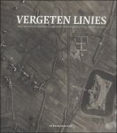 Zimmermann - - Vergeten linies. Militair erfgoed binnen de Antwerpse fortengordels op luchtfoto en lidar. ***  Derde deel van Vergeten Linies