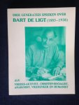 Noordegraaf, Herman & Wim Robben - Drie generaties spreken over Bart de Ligt [1883-1938], als vredes-aktivist, christen-sociaialist, vrijdenker en humanist