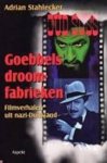 Stahlecker, Adrian - Goebbels' droomfabrieken - filmverhalen uit nazi-Duitsland.