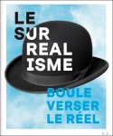 Marie Godet, Nicolas Martin, Catherine Houdart - Surréalisme: Bouleverser le réel