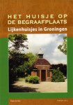 Vries, P.de - Het huisje op de begraafplaats : lijkenhuisjes in Groningen