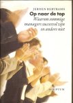 Bertrams, Jeroen - Op naar de top. Waarom sommige managers succesvol zijn en andere niet