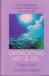 Simpkinson , Anne . & Charles Simpkinsn . & Rose  Solari . [ isbn 9789063255169 ] - Ontmoeting  met  je  Ziel . ( Zorgen voor innerlijk welzijn .  ) In 'Ontmoeting met je ziel' zetten hedendaagse spirituele leraren, musici, verhalenvertellers, dichters, psychologen en schrijvers uiteen hoe het individu en de gemeenschap de ziel -