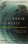 LEVITIN, D.J. - This is your brain on music. The science of a human obsession.