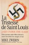 Zwerin, Mike - LA Tristesse De Saint Louis: Jazz Under the Nazis Zwerin, Mike - LA Tristesse De Saint Louis: Jazz Under the Nazis