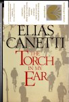 Canetti, Elias - The Torch in my Ear. Translated from the German by Joachim Neugroschel