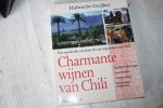 Duijker, Hubrecht - Charmante wijnen van Chili / een smaakvolle reis door de vele wijnstreken van Chili