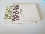 Martin, Gillian - Wachten op later. Een huwelijk met vallen en opstaan.