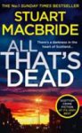 Stuart Macbride - All That's Dead: the New Logan Mcrae Crime Thriller from the No. 1 Bestselling Author (Logan Mcrae, Book 12)