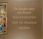 Arlette Smolar-Meynart - De gouden eeuw van Brussel Wandtapijten van de Spaanse Kroon
