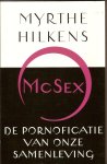 Hilkens, Myrthe - McSex. De pornoficatie van onze samenleving