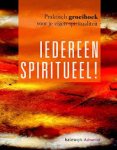 Vloet, Johan van der, Ilse Cornu - Iedereen spiritueel. Een praktisch groeiboek voor je eigen spiritualiteit