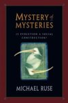 Michael Ruse - Mystery of Mysteries - Is Evolution a Social Construction? Michael Ruse - Mystery of Mysteries - Is Evolution a Social Construction?