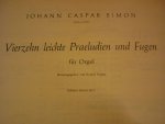 Simon; Johann Casper (1701 - 1776) - Vierzehn leichte Praeludien und Fugen