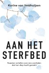 Korine van Veldhuijsen - Aan het sterfbed Naasten vertellen over een overlijden dat hen diep heeft geraakt
