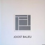 Jobse, Jonneke (voorwoord) - Joost Baljeu: wandconstructies, staalconstructies, collages 1955-1990