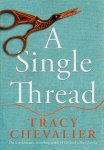 Tracy Chevalier - A Single Thread