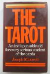 Joseph Maxwell - The Tarot ['An indispensable aid for every serious student of the cards']. Translated from the French with Amplification of the Text, Introduction and Notes by Ivor Powell