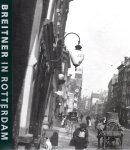 BREITNER - Aad Gordijn, Paul van de Laar & Hans Rooseboom - Breitner in Rotterdam - Fotograaf van een verdwenen stad. BREITNER - Aad Gordijn, Paul van de Laar & Hans Rooseboom - Breitner in Rotterdam - Fotograaf van een verdwenen stad.