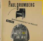 Teunissen, Monique - Paul Bromberg. Binnenhuisarchitect en publicist 1893-1949