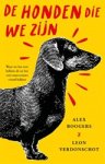 Alex Boogers ; Leon Verdonschot - De honden die we zijn