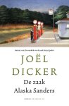 Joël Dicker - De Zaak Alaska Sanders