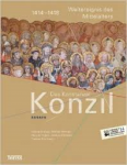 Braun / Herweg u.a. - DAS KONSTANZER KONZIL - Essays - 1414-1418 - Weltereignis des Mittelalters