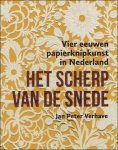 Jan Peter Verhave - HET SCHERP VAN DE SNEDE : Vier eeuwen papierknipkunst in Nederland