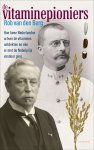 Rob van den Berg - De vitaminepioniers Hoe twee Nederlandse artsen de vitamines ontdekten en één er met de Nobelprijs vandoor ging