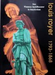 ROYER, LOUIS. & HOUT, GUUS VAN DEN & EUGENE LANGENDIJK. - Louis Royer 1793 - 1868. Een Vlaamse beeldhouwer in Amsterdam.